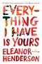Everything I Have Is Yours (A Marriage) - 9781250787965 by Eleanor Henderson, 9781250787965
