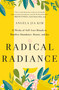 Radical Radiance (12 Weeks of Self-Love Rituals to Manifest Abundance, Beauty, and Joy) by Angela Jia Kim, 9781250853196