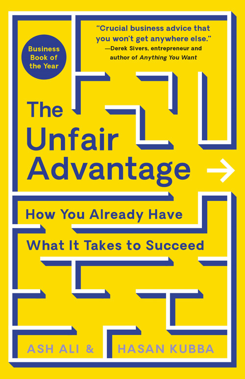 The Unfair Advantage (How You Already Have What It Takes to Succeed) by Ash Ali, Hasan Kubba, 9781250280527