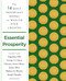 Essential Prosperity (The Fourteen Most Important Books on Wealth and Riches Ever Written) by Napoleon Hill, James Allen, Wallace D. Wattles, Joseph Murphy, George S. Clason, Florence Scovel Shinn, Arnold Bennett, Ernest Holmes, Emmet Fox, Peter B. Kyne, William Walker Atkinson, Annie Rix Militz, Russell Conwell, Elizabeth Towne, 9781250845252