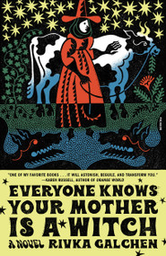 Everyone Knows Your Mother Is a Witch (A Novel) - 9781250849311 by Rivka Galchen, 9781250849311