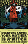 Everyone Knows Your Mother Is a Witch (A Novel) - 9781250849311 by Rivka Galchen, 9781250849311