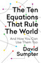 The Ten Equations That Rule the World (And How You Can Use Them Too) - 9781250246981 by David Sumpter, 9781250246981