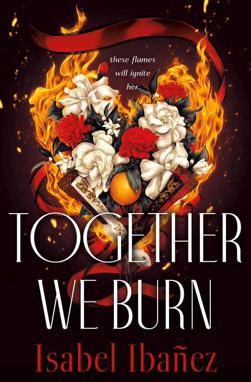 Together We Burn by Isabel Ibañez, 9781250803351
