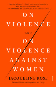 On Violence and On Violence Against Women - 9781250849373 by Jacqueline Rose, 9781250849373