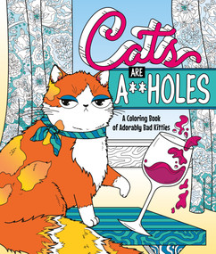 Cats Are A**holes (A Coloring Book of Adorably Bad Kitties) by Caitlin Peterson, 9781250281777