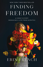 Finding Freedom (A Cook's Story; Remaking a Life from Scratch) - 9781250312358 by Erin French, 9781250312358