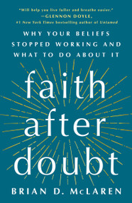 Faith After Doubt (Why Your Beliefs Stopped Working and What to Do About It) - 9781250828378 by Brian D. McLaren, 9781250828378