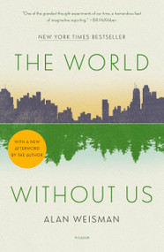 The World Without Us - 9781250834003 by Alan Weisman, 9781250834003