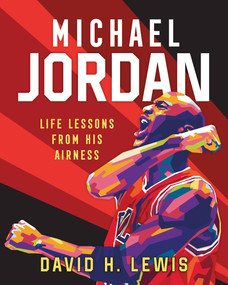 Michael Jordan: Life Lessons from His Airness by David H. Lewis, Gilang Bogy, 9781250281593