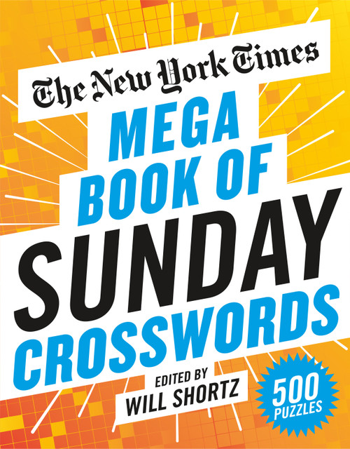 The New York Times Mega Book of Sunday Crosswords (500 Puzzles) by The New York Times, Will Shortz, 9781250847447
