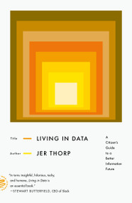 Living in Data (A Citizen's Guide to a Better Information Future) - 9781250849151 by Jer Thorp, 9781250849151