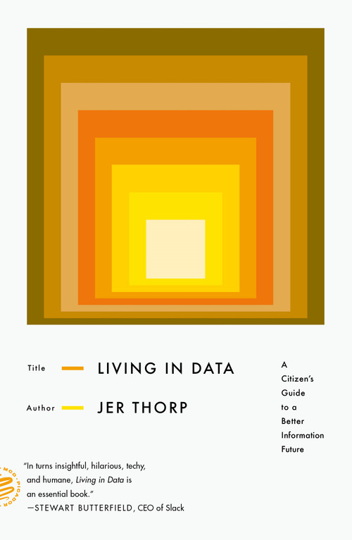 Living in Data (A Citizen's Guide to a Better Information Future) - 9781250849151 by Jer Thorp, 9781250849151
