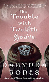 The Trouble with Twelfth Grave (A Charley Davidson Novel) by Darynda Jones, 9781250844668