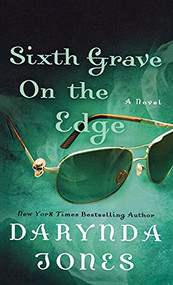Sixth Grave on the Edge (A Novel) by Darynda Jones, 9781250844637