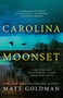 Carolina Moonset - 9781250810144 by Matt Goldman, 9781250810144