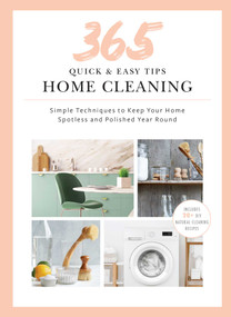 365 Quick & Easy Tips: Home Cleaning (Simple Techniques to Keep Your Home Spotless and Polished Year Round) by Weldon Owen, 9781681888378