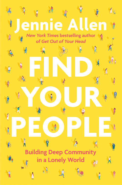 Find Your People (Building Deep Community in a Lonely World) by Jennie Allen, 9780593193389