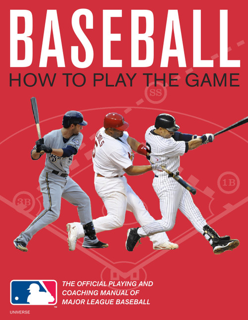 Baseball: How To Play The Game (The Official Playing and Coaching Manual of Major League Baseball) by Pete Williams, Major League Baseball, Harold Reynolds, Darrell Miller, 9780789322180