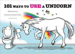 101 Ways to Use a Unicorn by Robb Pearlman, Dave Urban, 9780789329103