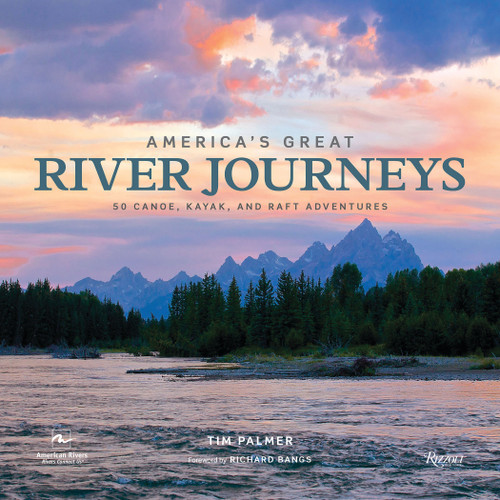 America's Great River Journeys (50 Canoe, Kayak, and Raft Adventures) by Tim Palmer, 9780789336934