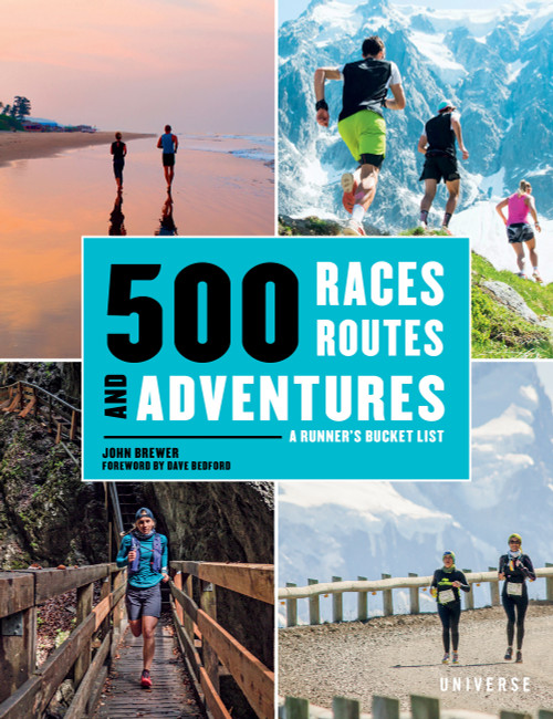 500 Races, Routes and Adventures (A Runner's Bucket List) by John Brewer, 9780789339720