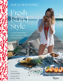 Alicia Rountree Fresh Island Style (Casual Entertaining and Inspirations from a Tropical Place) by Alicia Rountree, Caitlin Leffel, Dewey Nicks, Glenda Bailey, 9780789341068