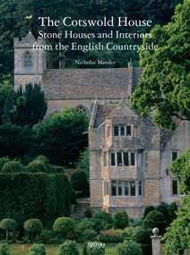The Cotswold House (Stone Houses and Interiors from the English Countryside) by Nicholas Mander, 9780847831807
