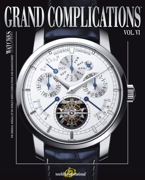 Grand Complications Volume VI (High Quality Watchmaking) by Tourbillon International, 9780847834211