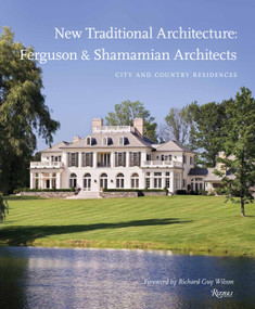 New Traditional Architecture: Ferguson & Shamamian Architects (City and Country Residences) by Mark Ferguson, Oscar Shamamian, Richard Guy Wilson, 9780847835454