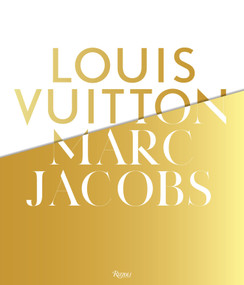 Louis Vuitton / Marc Jacobs (In Association with the Musee des Arts Decoratifs, Paris) by Pamela Golbin, Yves Carcelle, Helene David Weill, Beatrice Salmon, Veronique Belloir, 9780847837571