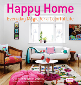 Happy Home (Everyday Magic for a Colorful Life) by Charlotte Hedeman Gueniau, Holly Becker, 9780847839919