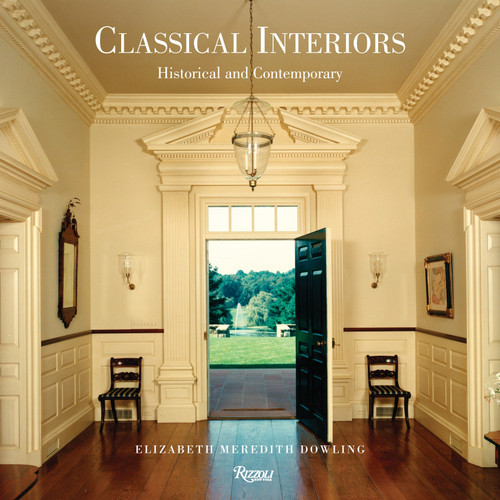 Classical Interiors (Historical and Contemporary) by Elizabeth Meredith Dowling, David Watkin, Carol A. Hrvol Flores, Richard Sammons, 9780847840991