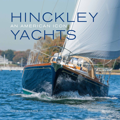 Hinckley Yachts (An American Icon) by Nick Voulgaris III, David Rockefeller, Charles Townsend, Martha Stewart, 9780847842155