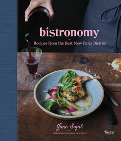 Bistronomy (Recipes from the Best New Paris Bistros) by Jane Sigal, Patricia Wells, Fredrika Stjarne, 9780847846108