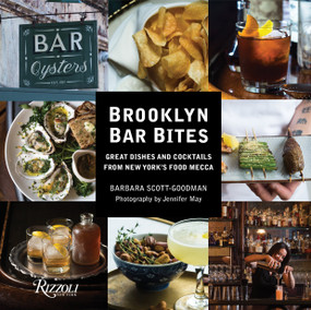 Brooklyn Bar Bites (Great Dishes and Cocktails from New York's Food Mecca) by Barbara Scott-Goodman, Jennifer May, 9780847848256