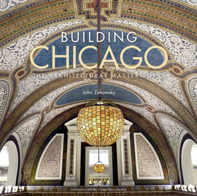 Building Chicago (The Architectural Masterworks) by John Zukowsky, Gary T. Johnson, 9780847848706