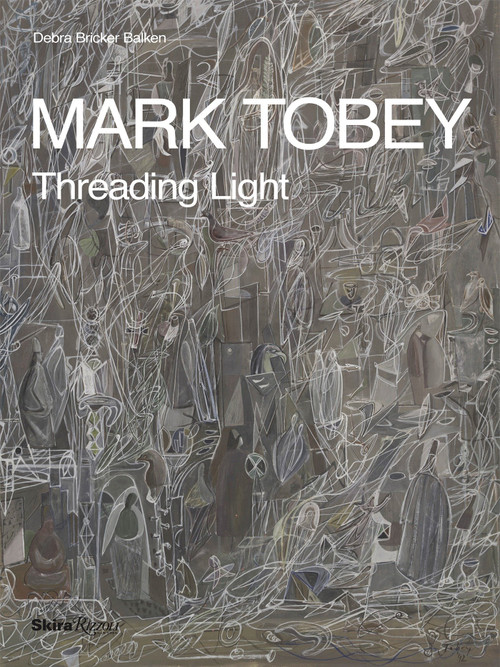 Mark Tobey (Threading Light) by Debra Bricker Balken, 9780847859047