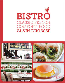 Bistro (Classic French Comfort Food) by Alain Ducasse, 9780847860241