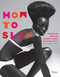 How to Slay (Inspiration from the Queens and Kings of Black Style) by Constance C.R. White, Valerie Steele, 9780847861385