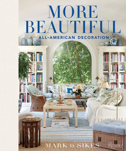 More Beautiful (All-American Decoration) by Mark D. Sikes, 9780847862269
