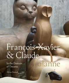 Francois-Xavier and Claude Lalanne: In the Domain of Dreams by Adrian Dannatt, 9780847862863