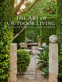 The Art of Outdoor Living (Gardens for Entertaining Family and Friends) by Scott Shrader, Lisa Romerein, Jean-Louis Deniot, 9780847863594