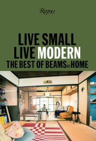 Live Small/Live Modern (The Best of Beams at Home) by BEAMS, 9780847865253