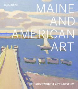 Maine and American Art (The Farnsworth Art Museum) by Michael K. Komanecky, Jane Biano, Angela Waldron, 9780847867042
