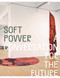 Soft Power (A Conversation for the Future) by Eungie Joo, Manthia Diaware, Adrienne Edwards, Yasmine El Rashidi, 9780847867110