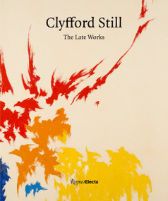 Clyfford Still (The Late Works) by David Anfam, Dean Sobel, Alex Katz, Dorothea Rockburne, 9780847868605
