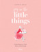 Joy in the Little Things (Finding Happiness in Style, Home, and the Everyday) by Kerrie Hess, 9780847869497
