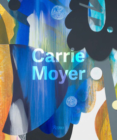 Carrie Moyer by Lauren O'Neill-Butler, Katy Siegel, Johanna Fateman, 9780847870264