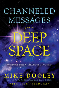 Channeled Messages from Deep Space (Wisdom for a Changing World) by Mike Dooley, Tracy Farquhar, 9781401952815